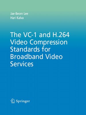 cover image of The VC-1 and H.264 Video Compression Standards for Broadband Video Services